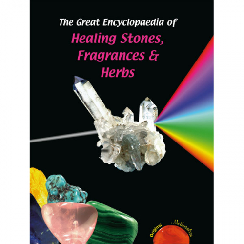 The Great Encyclopaedia of Healing Stones Fragrances & Herbs
