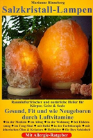 Salzkristall-Lampen: Raumlufterfrischer und natürliche Heiler für Körper, Geist und Seele