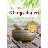 Klangschalen spielen, verstehen, einsetzen von Michael Reimann