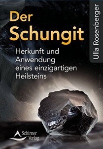 Schungit / Shungite Buch Tipp: Herkunft und Anwendung eines einzigartigen Heilsteins von Ulla Rosenberger